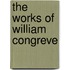 The Works Of William Congreve