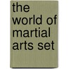 The World Of Martial Arts Set by Jim Ollhoff