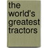 The World's Greatest Tractors
