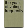 The Year Of Voting Frequently door Margaret J. Kartomi