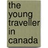 The Young Traveller In Canada