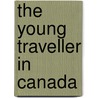 The Young Traveller In Canada by J.H. Ingram