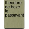 Theodore de Beze Le Passavant door Theodore De Beze