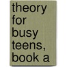 Theory For Busy Teens, Book A door Melody Bober