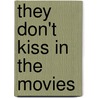 They Don't Kiss In The Movies door Gurdip Sidhu