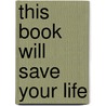 This Book Will Save Your Life door Homes A. M