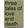 Three Tales Of Love And Death door Out el Kouloub