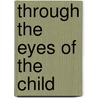 Through The Eyes Of The Child door B.A. Murrer