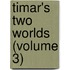 Timar's Two Worlds (Volume 3)