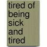 Tired Of Being Sick And Tired by Michael Berglund