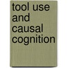 Tool Use And Causal Cognition door Teresa Mccormack