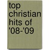 Top Christian Hits of '08-'09 by Unknown