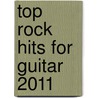 Top Rock Hits for Guitar 2011 door Alfred Publishing