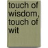 Touch of Wisdom, Touch of Wit