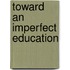 Toward An Imperfect Education