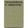 Transcendence In Relationship by Robert J. Willis