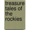 Treasure Tales Of The Rockies by Perry Eberhart