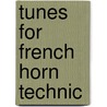 Tunes for French Horn Technic door James D. Ployhar
