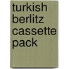 Turkish Berlitz Cassette Pack door Berlitz Publishing Company