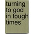 Turning to God in Tough Times