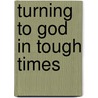 Turning to God in Tough Times door Joan Guntzelman