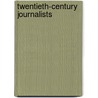 Twentieth-Century Journalists door S.L. Harrison