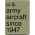 U.S. Army Aircraft Since 1947