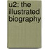 U2: The Illustrated Biography