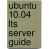 Ubuntu 10.04 Lts Server Guide by Ubuntu Documentation Project