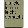 Ukulele lernen leicht gemacht door Gernot Rödder