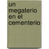 Un Megaterio en el Cementerio