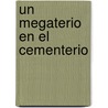 Un Megaterio en el Cementerio by Fernando Lalana