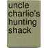 Uncle Charlie's Hunting Shack
