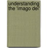 Understanding The 'Imago Dei' by Dominic Robinson