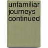 Unfamiliar Journeys Continued door Matthew Whitfield