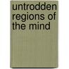 Untrodden Regions Of The Mind door Ghislaine McDayter