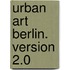 Urban Art Berlin. Version 2.0