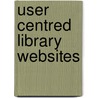 User Centred Library Websites door Dr. Carole A. George