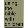 Using The Bible With Children door Rosemary Cox