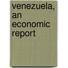 Venezuela, An Economic Report door Georgetown University School Service