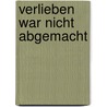 Verlieben war nicht abgemacht by Bridget Asher