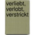 Verliebt, verlobt, verstrickt