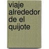 Viaje Alrededor De El Quijote door Fernando Del Paso