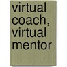 Virtual Coach, Virtual Mentor door Zulfi Hussain