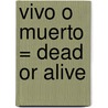 Vivo O Muerto = Dead Or Alive door Tom Clancy