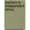 Warfare In Independent Africa door William Reno