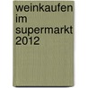 Weinkaufen Im Supermarkt 2012 door Konrad Hackl