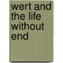 Wert And The Life Without End