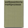 Wettbewerbliche Marktprozesse door Christian Schwie Elmann