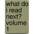 What Do I Read Next? Volume 1
